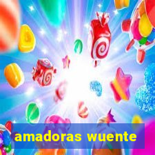 amadoras wuente